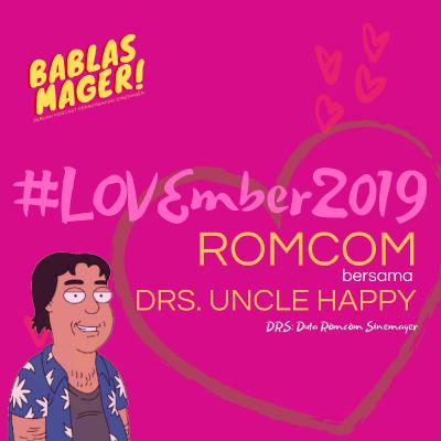 EPISODE 25 - ROMCOM bersama Drs. UNCLE HAPPY #LOVEmber2019