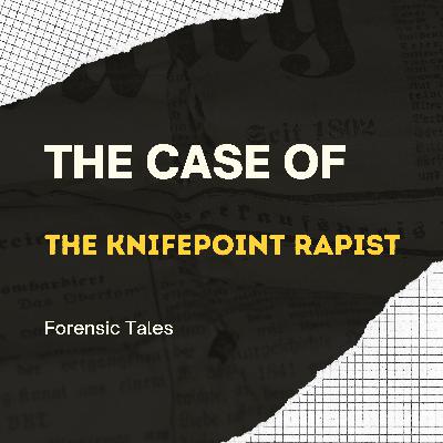 The Knifepoint Rapist The Knifepoint Rapist