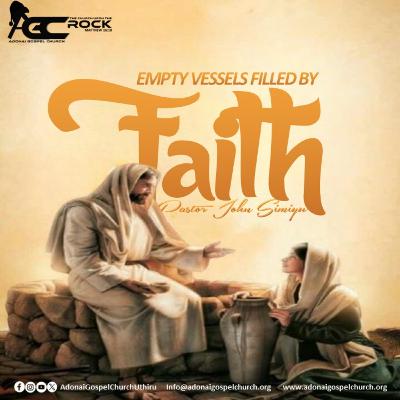 EMPTY VESSELS FILLED BY FAITH - PASTOR JOHN SIMIYU
