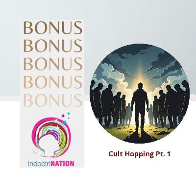 BONUS EPISODE PREVIEW: Cult Hopping pt.1