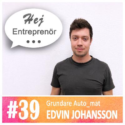 #39 - Edvin Johansson - ta det stegvis