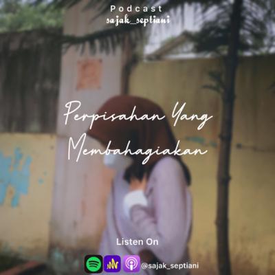 Eps.25 - Perpisahan Yang Membahagiakan || Podcast Sajak Septiani