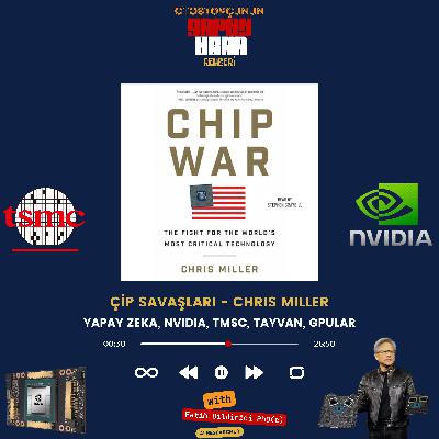 Çip Savaşları (Chip War-Chris Miller), NVIDIA, Taiwan, GPU Teknolojisi & Yapay Zeka