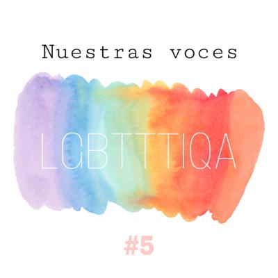 Experiencias LGBT+ / Nuestras voces #5