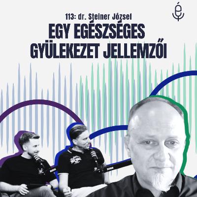 114: Egy egészséges gyülekezet jellemzői - ft. dr. Steiner József