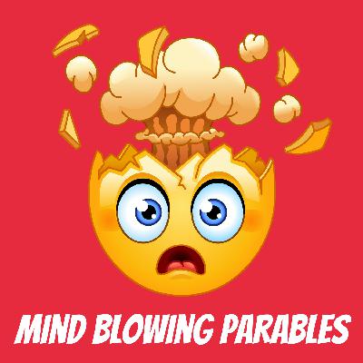 The Workers in the Vineyard (Mind Blowing Parables 2)