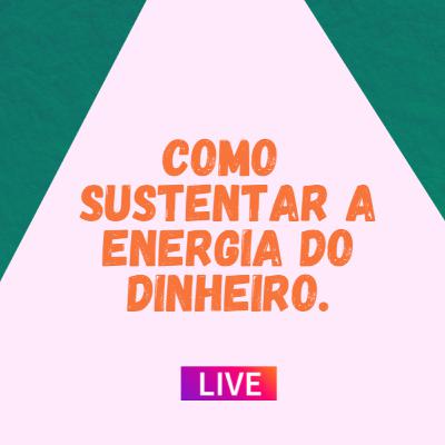 COMO SUSTENTAR A ENERGIA DO DINHEIRO - JORNADA SUPERABUNDÂNCIA