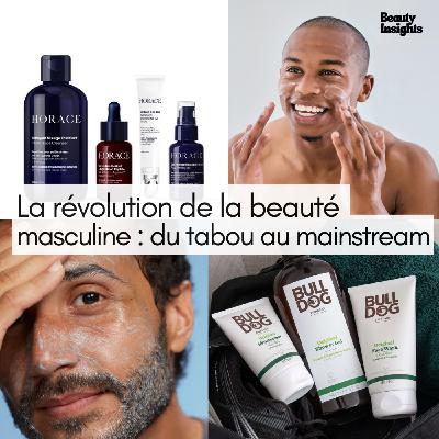 #22 La révolution de la beauté masculine : du tabou au mainstream