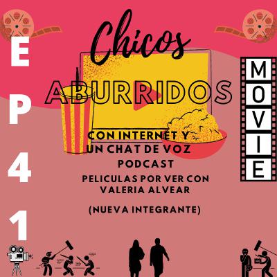 Ep41 - Películas por ver con Valeria Alvear (Nueva Integrante)