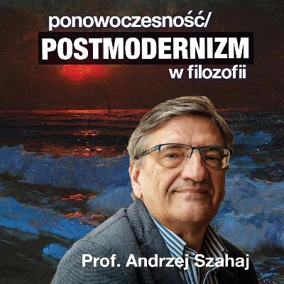 Czym jest postmodernizm? - Prof. Andrzej Szahaj