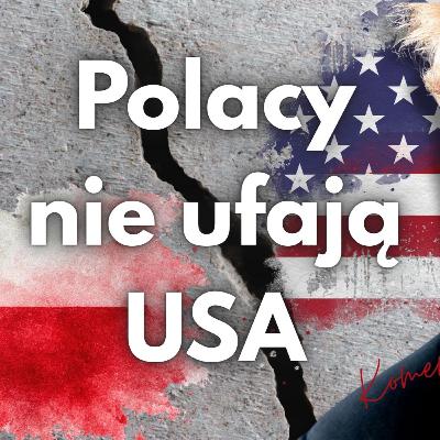 Polacy nie ufają USA - skutek operetkowej dyplomacji Polacy nie ufają USA - skutek operetkowej dyplomacji