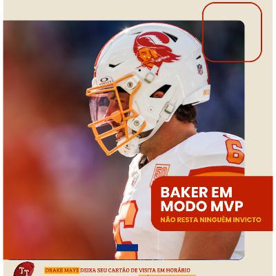T&T NFL #264: Baker em modo MVP e queda dos invictos