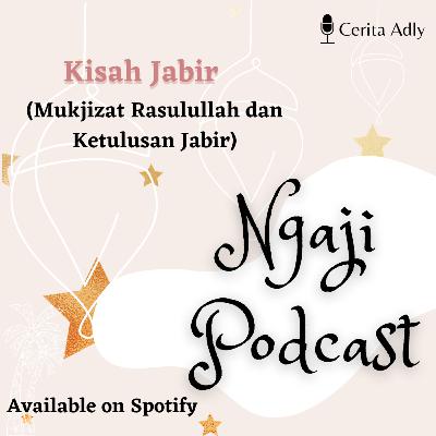 Ngaji Podcast Ep. 13 - Kisah Sahabat Jabir Ngaji Podcast Ep. 13 - Kisah Sahabat Jabir