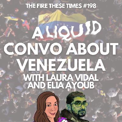 198/ A Liquid Convo About Venezuela w/ Laura Vidal 198/ A Liquid Convo About Venezuela w/ Laura Vidal