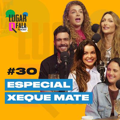 ESPECIAL XEQUE MATE: Elenco se reúne para celebrar o SUCESSO da série | Lugar Q Fala Podcast #30 ESPECIAL XEQUE MATE: Elenco se reúne para celebrar o SUCESSO da série | Lugar Q Fala Podcast #30
