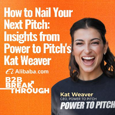 How to Nail Your Next Pitch: Insights from Power to Pitch's Kat Weaver