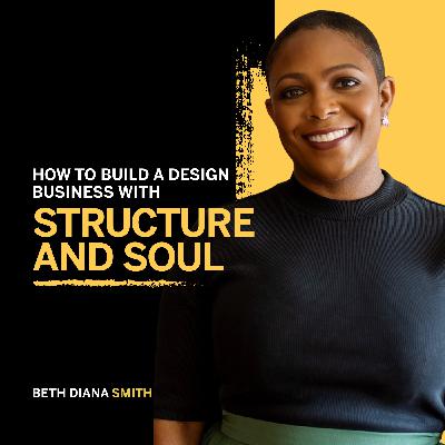 163. How to Build a Design Business with Structure and Soul - Beth Diana Smith