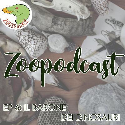 Zoopodcast #6 - il Barone dei Dinosauri