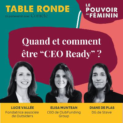Table ronde | "Quand et comment être CEO Ready ?" Table ronde | "Quand et comment être CEO Ready ?"