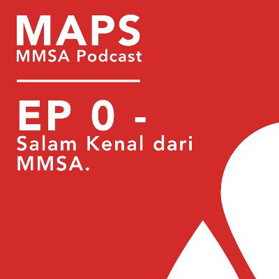 Ep. 0 - Salam Kenal dari MMSA.