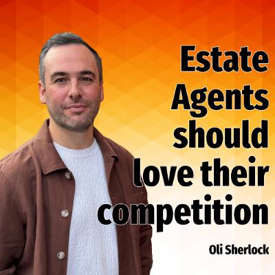 Estate Agents should love their competition - Ep. 2440 Estate Agents should love their competition - Ep. 2440
