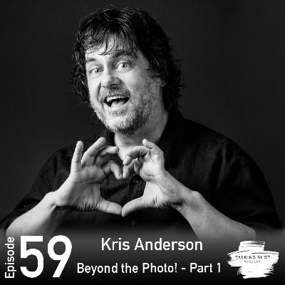 Kris Anderson - Beyond the Photo - Part 1