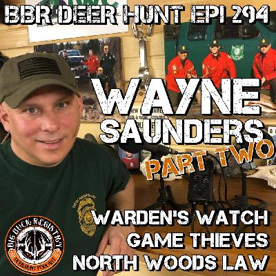 294 Wayne Saunders - Warden's Watch, Game Thieves, North Woods Law - Part Two