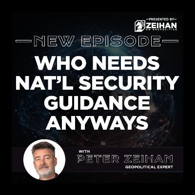 Who Needs National Security Guidance Anyways || Peter Zeihan
