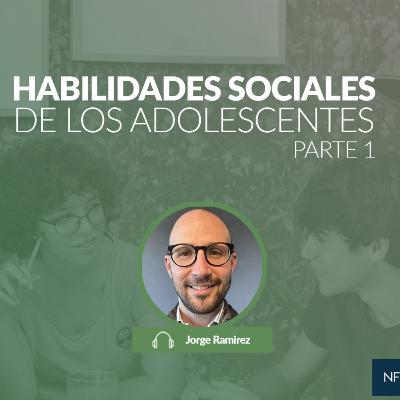 Habilidades sociales en los adolescentes (Parte 1)