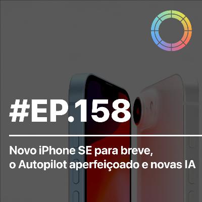 #EP.158 - Novo iPhone SE para breve, o Autopilot Aperfeiçoado, novas IA e mais #EP.158 - Novo iPhone SE para breve, o Autopilot Aperfeiçoado, novas IA e mais