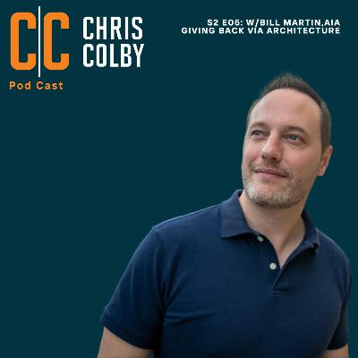 S2 E5: Bill Martin - Giving Back Via Architecture
