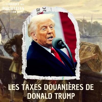 Les Taxes Douanières de Donald Trump