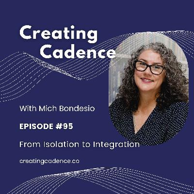 95 - Creating Cadence - From Isolation to Integration 95 - Creating Cadence - From Isolation to Integration