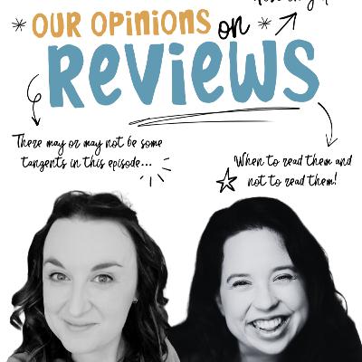 Episode 6 - Our Opinions on Reviews