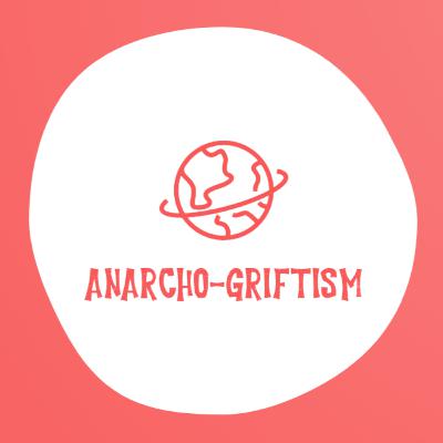 Ep. 001 - Anarchy and Grifting