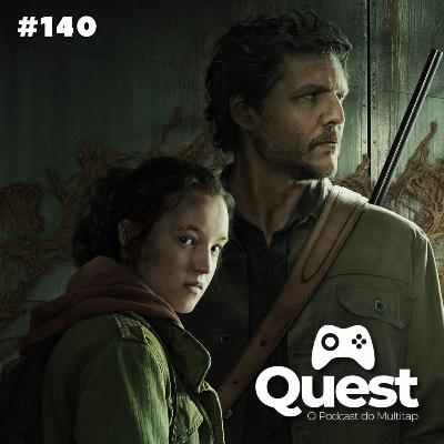 Quest #140 - The Last of Us, a série Quest #140 - The Last of Us, a série