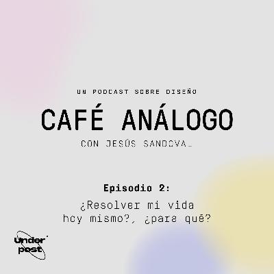 ¿Resolver mi vida hoy mismo?, ¿para qué?