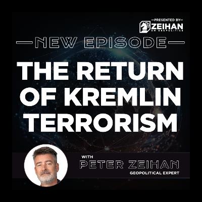 The Return of Kremlin Terrorism || Peter Zeihan