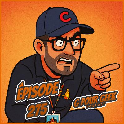 G Pour Geek Épisode 275