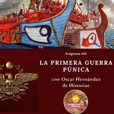 Programa 109 - La Primera Guerra Púnica con Oscar Hernández