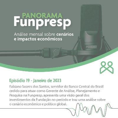Panorama Funpresp - Episódio 19 - Janeiro de 2023 Panorama Funpresp - Episódio 19 - Janeiro de 2023