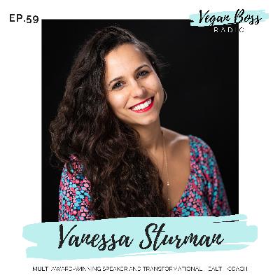 #59 Vanessa Sturman - Multi Award-Winning Speaker and Transformational Health Coach