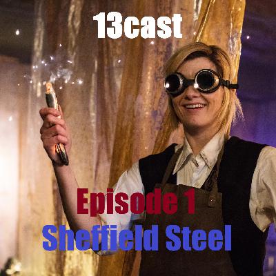 13Cast Episode 1 - Sheffield Steel