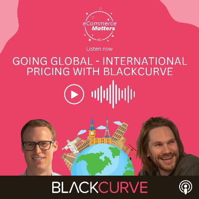 Ep. 055 - Going Global: International Pricing with BlackCurve