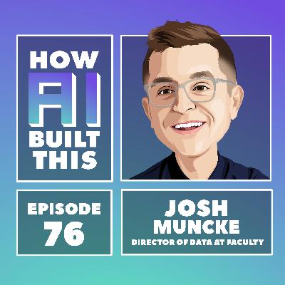#76 Josh Muncke - Machine Learning in retail #76 Josh Muncke - Machine Learning in retail