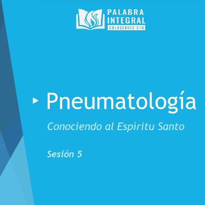 Pneumatología - Sesión 05 - Los nombres del Espíritu Santo Pneumatología - Sesión 05 - Los nombres del Espíritu Santo