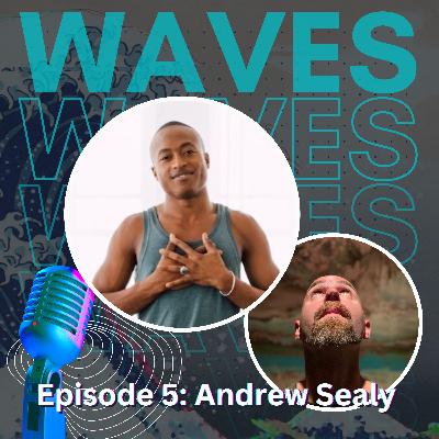 EP5 - Andrew Sealy, Yoga and His Love of Life