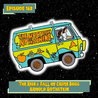Episode 168: "The Rise & Fall of Crime Boss Arnold Rothstein