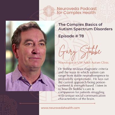 #78 MD Gary Stobbe: Complex Basics of Autism #78 MD Gary Stobbe: Complex Basics of Autism