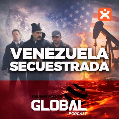 Venezuela secuestrada - Observador Global Podcast Venezuela secuestrada - Observador Global Podcast